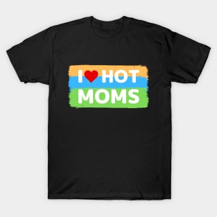 I love hot moms color version T-Shirt